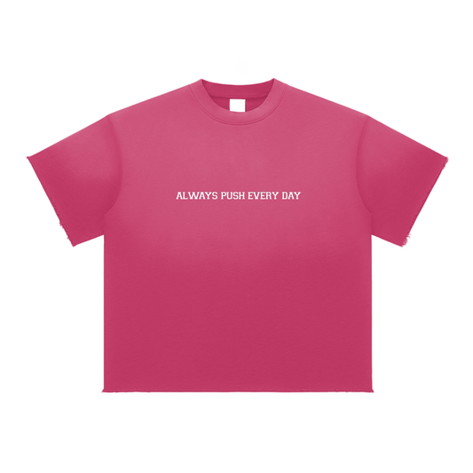 Always Pushin' Raw Edge Tee